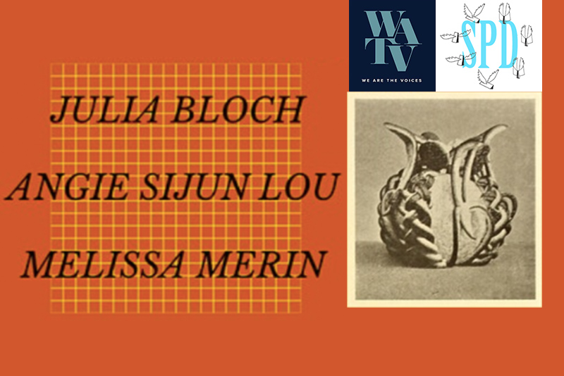 Virtual Reading with Julia Bloch + Angie Sijun Lou + Melissa Merin